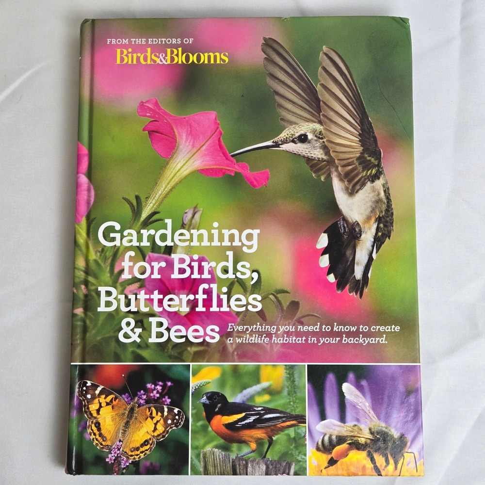Gardening For Birds, Butterflies, & Bees Hardcover Book